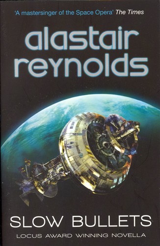 Alastair Reynolds: Slow Bullets (Paperback, 2018, Gollancz)