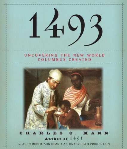 Charles C. Mann: 1493 (AudiobookFormat, 2011, Random House Audio)