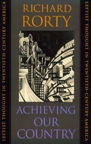 Richard Rorty: Achieving Our Country  (Paperback, 1999, Harvard University Press)