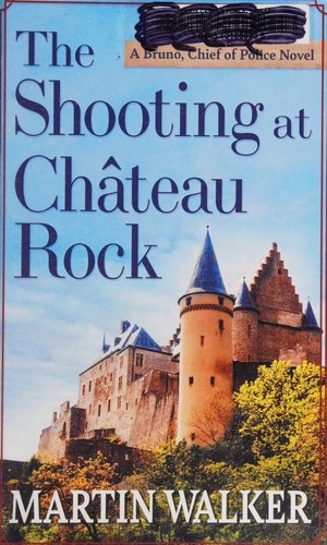 Martin Walker: The shooting at Château Rock (2021, Thorndike Press)