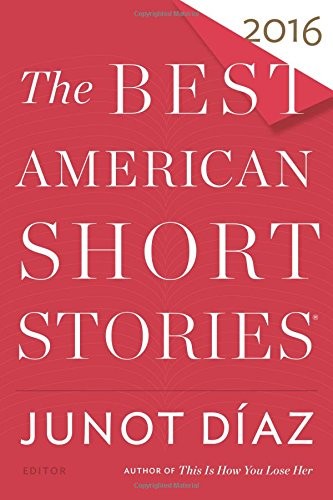 Heidi Pitlor, Junot Díaz: The Best American Short Stories 2016 (Hardcover, Houghton Mifflin Harcourt)