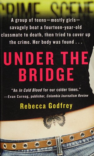 Rebecca Godfrey: Under the bridge (2005, HarperCollins)