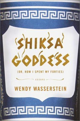 Wendy Wasserstein: Shiksa Goddess (2001, Knopf)