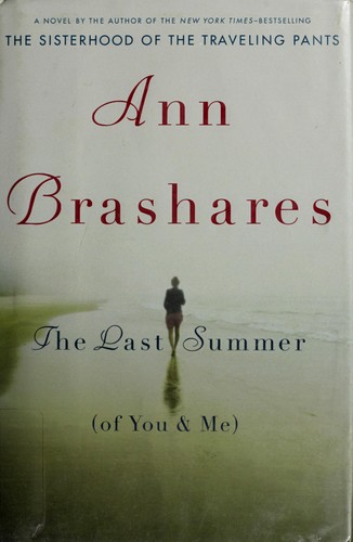 Ann Brashares: The Last Summer (of You and Me) (Hardcover, 2007, Riverhead Books)