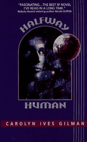 Carolyn Ives Gilman: Halfway Human (1998, Avon Books)