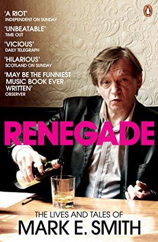 Mark E Smith: Renegade (2009)