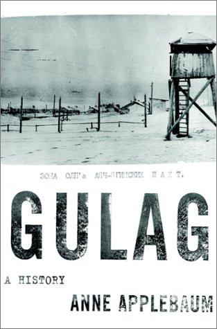 Anne Applebaum: Gulag (2003, Doubleday)