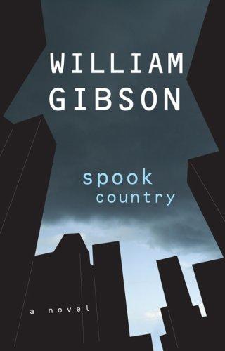 William Gibson: Spook Country (2007, Putnam Adult)