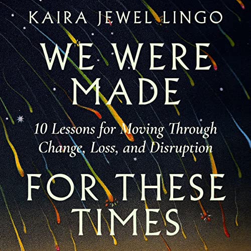 Kaira Jewel Lingo: We Were Made for These Times (AudiobookFormat, 2022, Parallax Press)