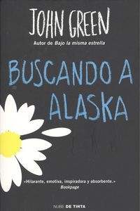 John Green: Buscando a Alaska (2014, Nube de Tinta)