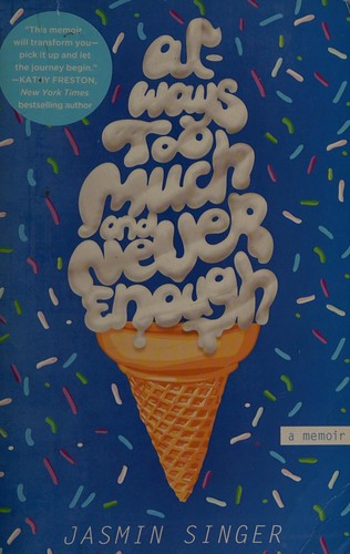 Jasmin Singer: Always too much and never enough (2016, Berkley)