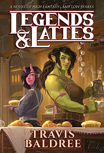 Travis Baldree: Legends and Lattes (Hardcover, 2022, Cryptid Press)
