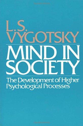 L. S. Vygotskiĭ, Michael Cole: Mind in Society : Development of Higher Psychological Processes (1978)