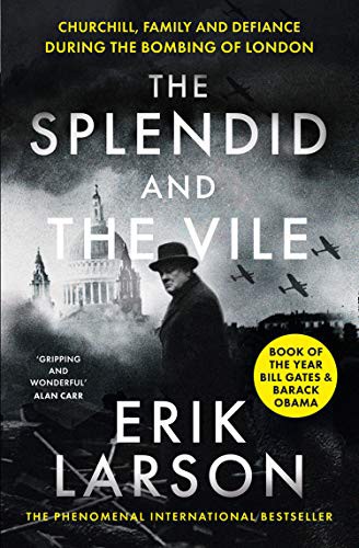 Erik Larson: The Splendid and the Vile: A Saga of Churchill, Family and Defiance During the Blitz (Paperback, 2021, William Collins)