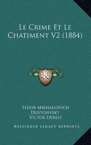 Fyodor Dostoevsky: Le Crime Et Le Chatiment V2 (1884) (French Edition)