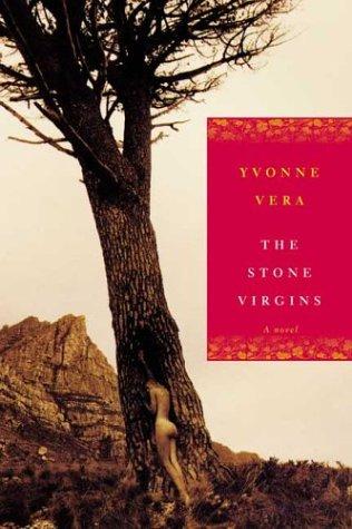Yvonne Vera: The Stone Virgins (2004, Farrar, Straus and Giroux)