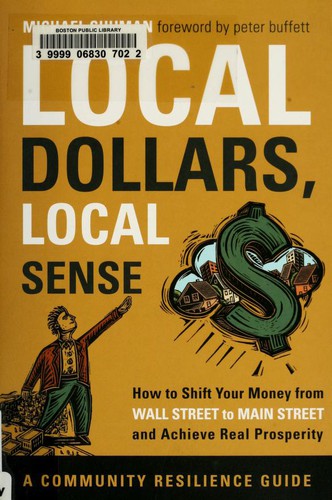 Michael Shuman: Local dollars, local sense (2012, Chelsea Green Publishing Company)