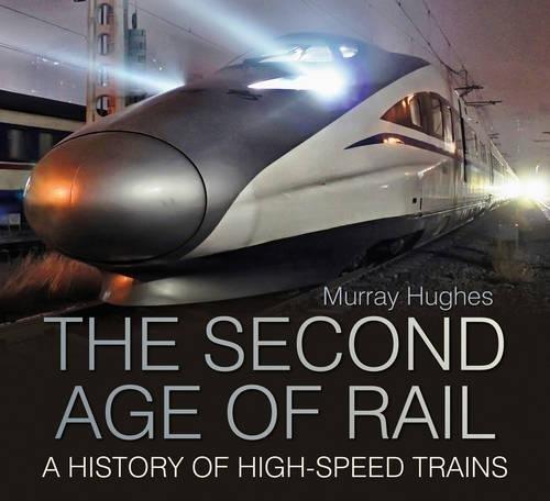 Murray Hughes: The Second Age of Rail (2015)