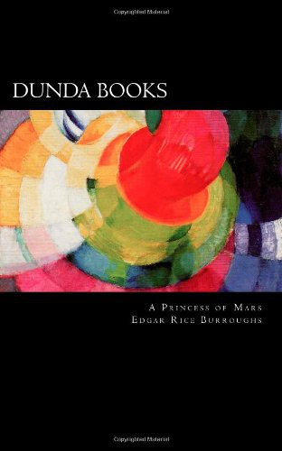 Edgar Rice Burroughs, Dunda Books: A Princess of Mars (Paperback, 2012, CreateSpace Independent Publishing Platform)