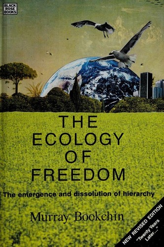 Murray Bookchin: The ecology of freedom (1991, Black Rose Books)