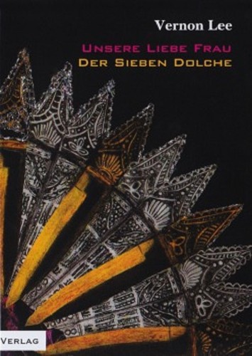 Vernon Lee: Unsere Liebe Frau der Sieben Dolche/ The Virgin of the Seven Daggers (Paperback, 2017, Calambac Verlag)