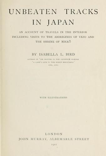 Isabella L. Bird: Unbeaten tracks in Japan (1911, J. Murray)