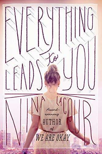 Nina LaCour: Everything Leads to You (2015, Speak)