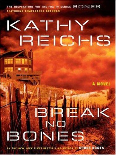 Kathy Reichs: Break No Bones (Hardcover, 2006, Thorndike Press)