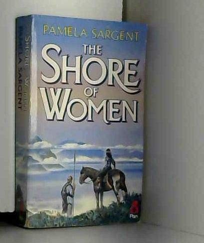 Pamela Sargent: The shore of women (Paperback, 1988, Pan Books)