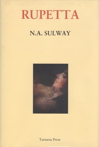 N. A. Sulway: Rupetta (Hardcover, 2013, Tartarus Press)