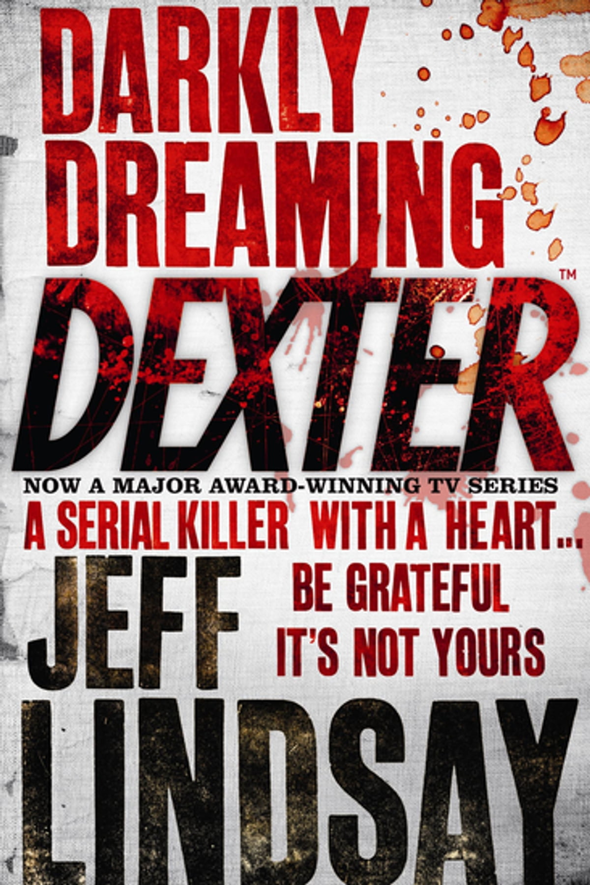 Jeff Lindsay: Darkly Dreaming Dexter (2008, Orion Publishing Group, Limited)