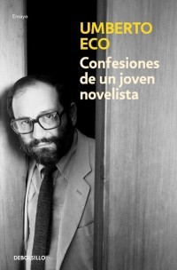 GUILLERMO; SANS MORA, Umberto Eco, Guillermo Sans Mora: Confesiones de un joven novelista. - 1. edición. (2011, Lumen)