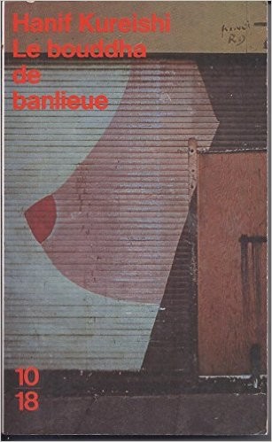 Hanif Kureishi: Le bouddha de banlieue (French language, 1991, 10/18)