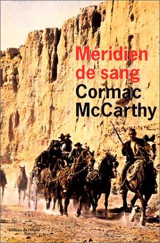 Cormac McCarthy: Méridien de sang, ou, Le rougeoiement du soir dans l'Ouest (Paperback, French language, 1998, Editions de l'Olivier, OLIVIER)