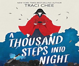 Traci Chee: A Thousand Steps Into Night (AudiobookFormat, 2022, HarperCollins and Blackstone Publishing)