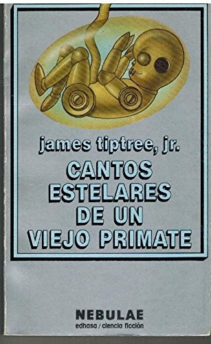 James Tiptree, Jr.: Cantos Estelares De Un Viejo Primate (Paperback, Spanish language, 1980, Edhasa)