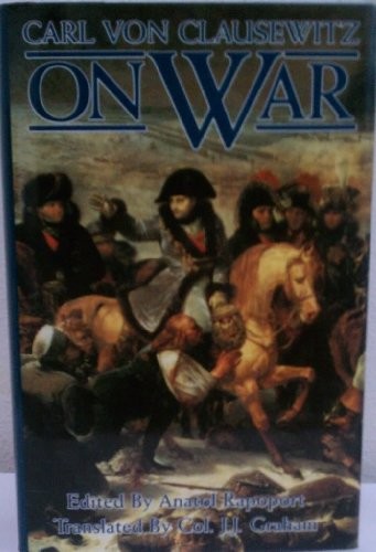 Carl von Clausewitz, F. N. Maude, Wanda McCaddon, James John Graham: On War by Carl Von Clausewitz (translated by Col. J.J. Graham) (Hardcover, 1991, Dorset Press)