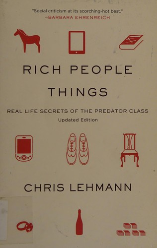 Chris Lehmann: Rich people things (2011, Haymarket Books)