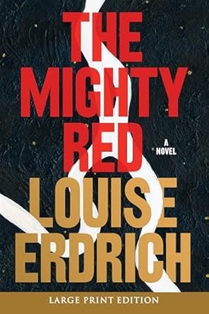 Louise Erdrich: Mighty Red (2024, HarperCollins Publishers)