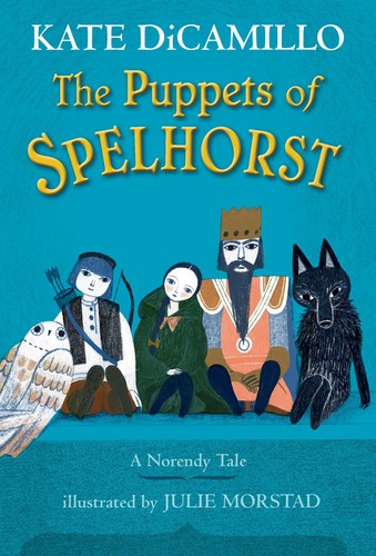 Julie Morstad, Kate DiCamillo: Puppets of Spelhorst (2023, Candlewick Press)