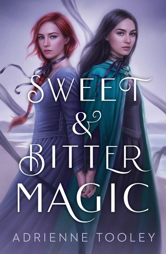 Adrienne Tooley: Sweet and Bitter Magic (2021, McElderry Books, Margaret K.)