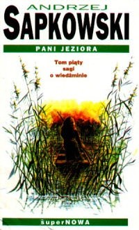 Andrzej Sapkowski: Pani jeziora (Polish language, 2001, SuperNOWA)