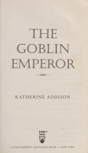 Sarah Monette: The Goblin Emperor (Hardcover, 2014, Tor Books)