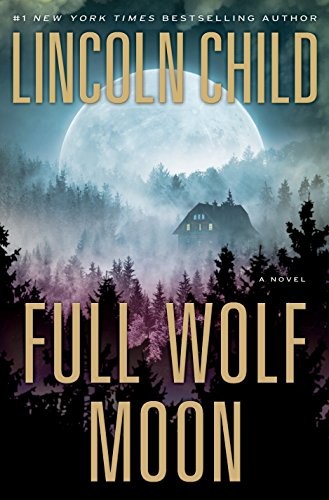 Lincoln Child: Full wolf moon (2017, Doubleday)