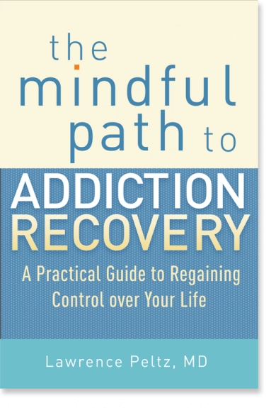 Lawrence Peltz: The Mindful Path to Addiction Recovery (Paperback, 2013, Trumpeter)