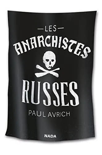 Paul Avrich: Les anarchistes russes (French language, 2020, Nada)