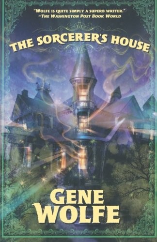 Gene Wolfe: The Sorcerer's House (Paperback, 2011, Tor Books)