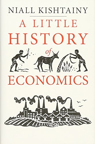 Niall Kishtainy: A little history of economics (2017, Yale University Press)