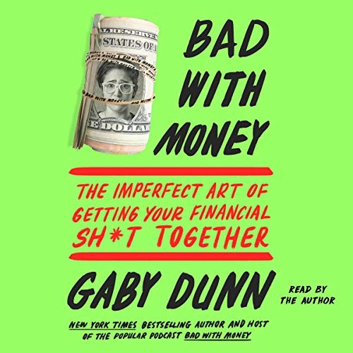 Gaby Dunn: Bad with Money (AudiobookFormat, 2019, Simon & Schuster Audio and Blackstone Audio)