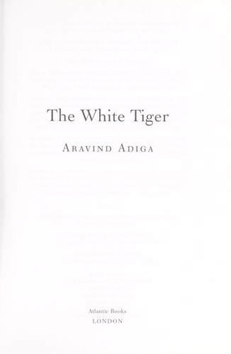 Aravind Adiga: The white tiger (2008, Atlantic, Atlantic Books)